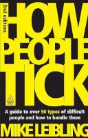 Mike Leibling - How People Tick: A Guide to Over 50 Types of Difficult People and How to Handle Them - 9780749454593 - V9780749454593