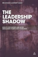 Erik de Haan - The Leadership Shadow: How to Recognize and Avoid Derailment, Hubris and Overdrive - 9780749470494 - V9780749470494