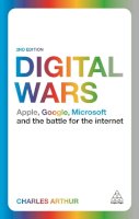 Charles Arthur - Digital Wars: Apple, Google, Microsoft and the Battle for the Internet - 9780749472030 - KRF2233048