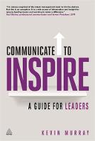 Kevin Murray - Communicate to Inspire: A Guide for Leaders - 9780749476502 - V9780749476502