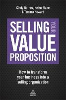 Cindy Barnes - Selling Your Value Proposition: How to Transform Your Business into a Selling Organization - 9780749479916 - V9780749479916