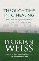 Dr. Brian Weiss - Through Time Into Healing - 9780749918354 - V9780749918354