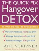 Jane Scrivner - The Quick-fix Hangover Detox: 99 Ways to Feel 100 Times Better (Detox Series) - 9780749922511 - KHN0000453