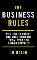 Jo Haigh - The Business Rules: Protect Yourself and Your Company from Over 100 Hidden Pitfalls - 9780749927066 - V9780749927066