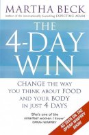 Martha Beck - The 4-day Win: Change the Way You Think About Food and Your Body in Just 4 Days - 9780749928209 - V9780749928209
