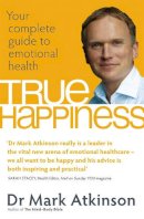 Dr. Mark Atkinson - True Happiness - 9780749929169 - V9780749929169