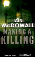 Iain Mcdowell - Making A Killing: Number 2 in series - 9780749936709 - V9780749936709