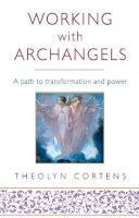 Theolyn Cortens - Working with Archangels: A Path to Transformation and Power - 9780749940607 - V9780749940607