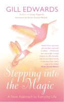 Gill Edwards - Stepping Into The Magic - 9780749940706 - V9780749940706