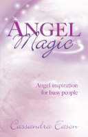 Cassandra Eason - Angel Magic: Angel Inspiration for Busy People - 9780749940966 - V9780749940966