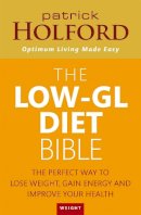 Patrick Holford - Low-GL Diet Bible: The Perfect Way to Lose Weight, Gain Energy and Improve Your Health - 9780749941673 - V9780749941673