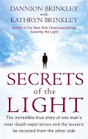 Dannion Brinkley - Secrets Of The Light: The incredible true story of one man´s near-death experiences and the lessons he received from the other side - 9780749953058 - V9780749953058