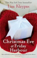 Lisa Kleypas - Christmas Eve At Friday Harbour: Number 1 in series - 9780749953836 - V9780749953836