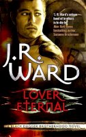 J. R. Ward - Lover Eternal: Number 2 in series - 9780749955274 - V9780749955274