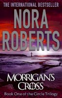 Nora Roberts - Morrigan´s Cross: Number 1 in series - 9780749957506 - V9780749957506