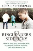 Rosalind Wiseman - Ringleaders and Sidekicks: How to Help Your Son Cope with Classroom Politics, Bullying, Girls and Growing Up - 9780749958251 - V9780749958251