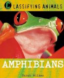 Sarah Wilkes - Classifying Animals: Amphibians - 9780750284813 - V9780750284813