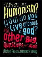 Michael Rosen - What is Humanism? How do you live without a god? And Other Big Questions for Kids - 9780750288422 - V9780750288422