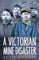 Neil Tonge - Survivors: A Victorian Mine Disaster: A Young Boy´s Story - 9780750296434 - V9780750296434