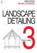 Michael Littlewood - Landscape Detailing Volume 3: Structures - 9780750623209 - V9780750623209