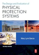 Mary Lynn Garcia - Design and Evaluation of Physical Protection Systems - 9780750683524 - V9780750683524