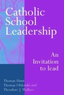 . Ed(S): Hunt, Thomas; Oldenski, Brother Thomas; Wallace, Theodore J. - Catholic School Leadership: An Invitation to Lead - 9780750708531 - V9780750708531