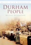 Michael Richardson - Durham People in Old Photographs - 9780750907088 - V9780750907088