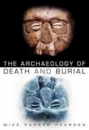 Mike Parker Pearson - The Archaeology of Death and Burial - 9780750932769 - V9780750932769