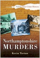 Kevin Turton - Northamptonshire Murders - 9780750933292 - V9780750933292