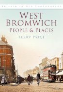 Terry Price - West Bromwich: People and Places: Britain In Old Photographs - 9780750936781 - V9780750936781