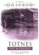 David F Vodden - Totnes Past and Present: Britain in Old Photographs - 9780750937580 - V9780750937580