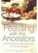 Oswald Rivera - Feasting with the Ancestors: Cooking Through the Ages with 110 Simple Recipes - 9780750938365 - V9780750938365