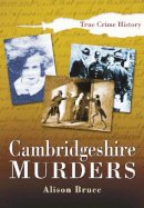 Alison Bruce - Cambridgeshire Murders - 9780750939140 - V9780750939140