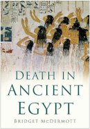 Bridget Mcdermott - Death in Ancient Egypt - 9780750939324 - V9780750939324