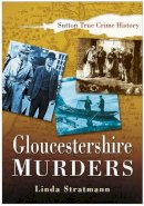 Linda Stratmann - Gloucestershire Murders - 9780750939508 - V9780750939508