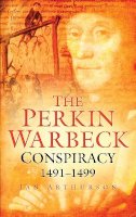 Ian Arthurson - The Perkin Warbeck Conspiracy - 9780750939898 - V9780750939898