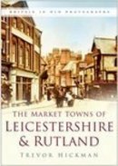 Trevor Hickman - Market Towns of Leicestershire and Rutland - 9780750941372 - V9780750941372