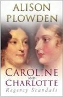 Alison Plowden - Caroline and Charlotte: Regency Scandals - 9780750941730 - V9780750941730