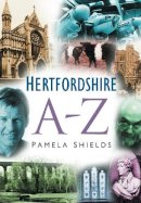 Pamela Shields - Hertfordshire A-Z - 9780750942508 - V9780750942508
