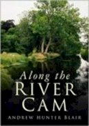 Andrew Hunter Blair - Along the River Cam - 9780750944557 - V9780750944557