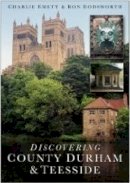 Charlie Emett - Discovering County Durham and Teesside - 9780750946704 - V9780750946704