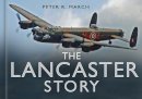 Peter R March - The Lancaster Story - 9780750947602 - V9780750947602