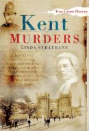 Linda Stratmann - Kent Murders - 9780750948111 - V9780750948111