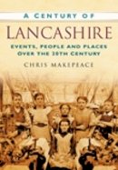 Chris Makepeace - A Century of Lancashire: Events, People and Places Over the 20th Century - 9780750949156 - V9780750949156