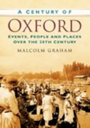 Malcolm Graham - A Century of Oxford: Events, People and Places Over the 20th Century - 9780750949385 - V9780750949385