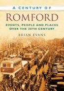 Brian Evans - A Century of Romford: Events, People and Places Over the 20th Century - 9780750949392 - V9780750949392