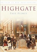 Paul Feeney - Highgate: Britain in Old Photographs - 9780750951012 - V9780750951012