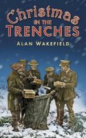 Alan Wakefield - Christmas in the Trenches - 9780750954648 - V9780750954648