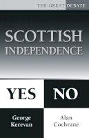 Alan Cochrane - Scottish Independence: Yes or No: The Great Debate - 9780750955836 - V9780750955836