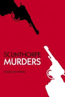 Douglas Wynn - Scunthorpe Murders - 9780750955997 - V9780750955997